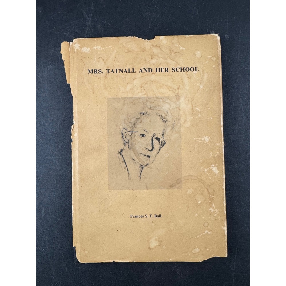Mrs.‎ Tatnall and Her School Frances S. T. Ball Signed Hardcover History Book